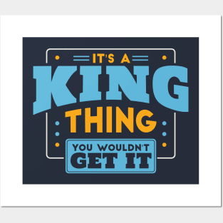 It's a King Thing, You Wouldn't Get It // King Family Last Name Posters and Art